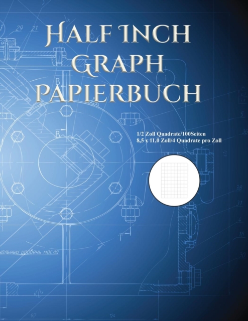 Half Inch Graph Papierbuch : 1/2 Inch Squares/100pages 8.5 by 11.0 Inches/4 Squares Per Inch, Paperback / softback Book