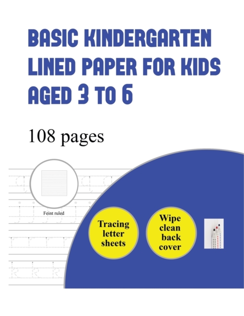 Basic Kindergarten Lined Paper for Kids Aged 3 to 6 ( Tracing Letter) : Over 100 Basic Handwriting Practice Sheets for Children Aged 3 to 6: This Book Contains Suitable Handwriting Paper for Children, Paperback / softback Book