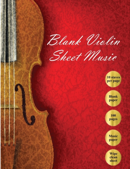 Blank Violin Sheet Music : Blank Violin Music Paper / 100 pages / With Wipe Clean Music Paper Composition Sheet, Paperback / softback Book