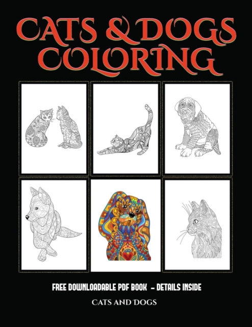 Cats and Dogs : Advanced Coloring (Colouring) Books for Adults with 44 Coloring Pages: Cats and Dogs (Adult Colouring (Coloring) Books), Paperback / softback Book