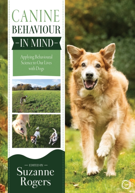 Canine Behaviour in Mind: Applying Behavioural Science to Our Lives with Dogs, Paperback / softback Book