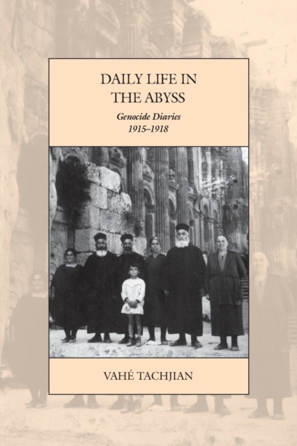 Daily Life in the Abyss : Genocide Diaries, 1915-1918, Paperback / softback Book