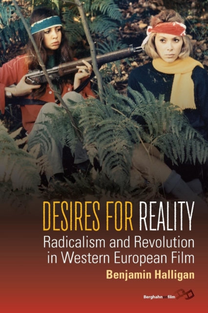 Desires for Reality : Radicalism and Revolution in Western European Film, Paperback / softback Book