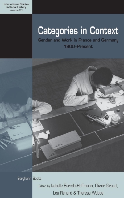Categories in Context : Gender and Work in France and Germany, 1900–Present, Hardback Book