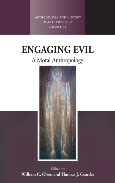 Engaging Evil : A Moral Anthropology, Hardback Book