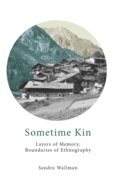 Sometime Kin : Layers of Memory, Boundaries of Ethnography, Hardback Book