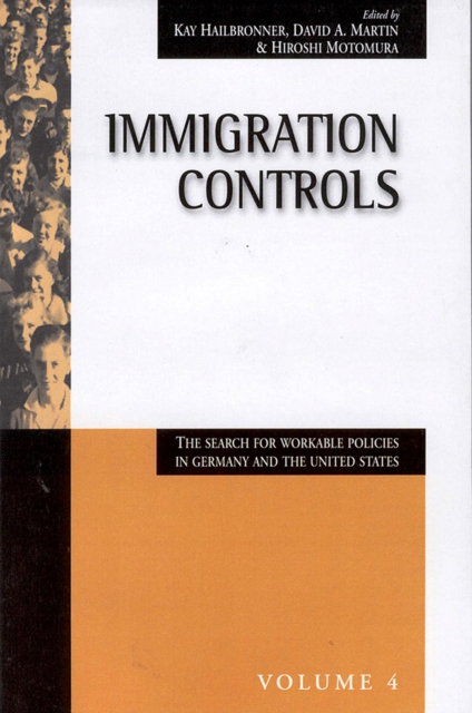 Immigration Controls : The Search for Workable Policies in Germany and the United States, PDF eBook