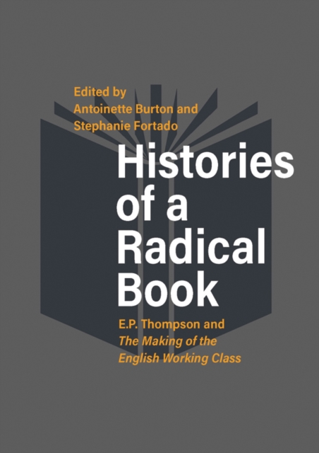 Histories of a Radical Book : E. P. Thompson and The Making of the English Working Class, EPUB eBook