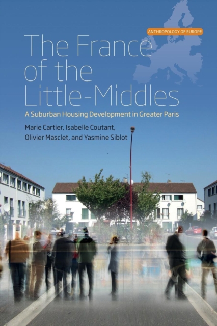 The France of the Little-Middles : A Suburban Housing Development in Greater Paris, Paperback / softback Book