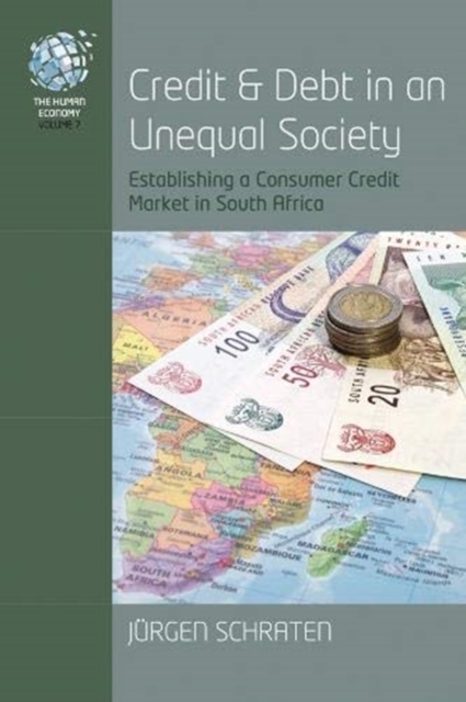 Credit and Debt in an Unequal Society : Establishing a Consumer Credit Market in South Africa, Hardback Book