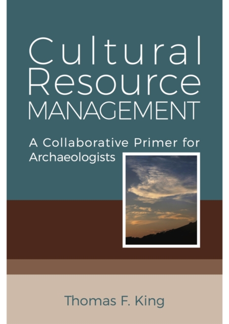 Cultural Resource Management : A Collaborative Primer for Archaeologists, Paperback / softback Book