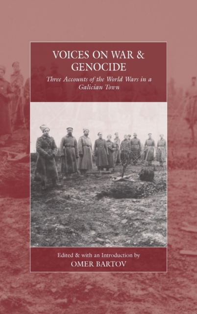 Voices on War and Genocide : Three Accounts of the World Wars in a Galician Town, Hardback Book