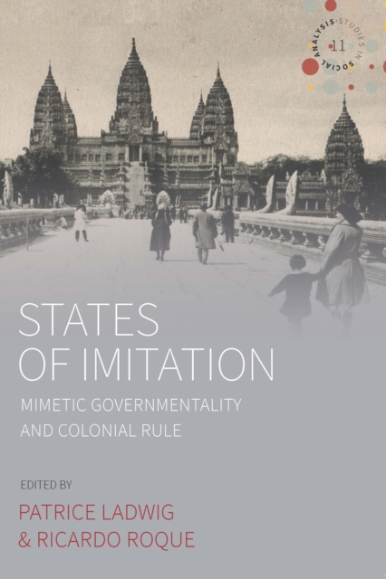 States of Imitation : Mimetic Governmentality and Colonial Rule, PDF eBook