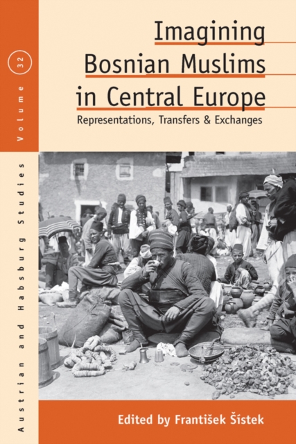 Imagining Bosnian Muslims in Central Europe : Representations, Transfers and Exchanges, EPUB eBook