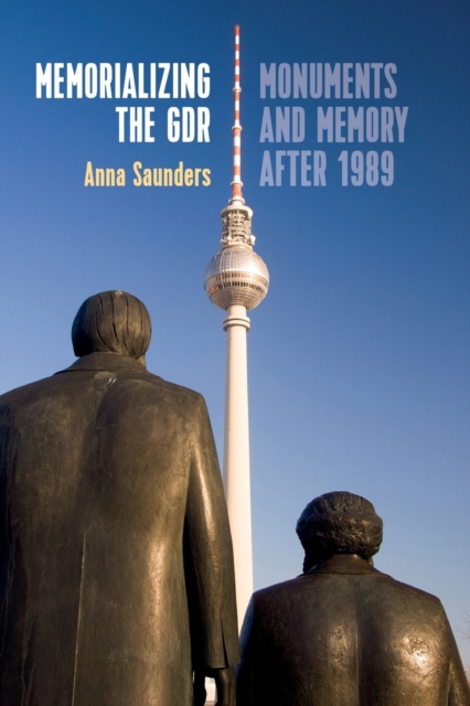 Memorializing the GDR : Monuments and Memory after 1989, Paperback / softback Book