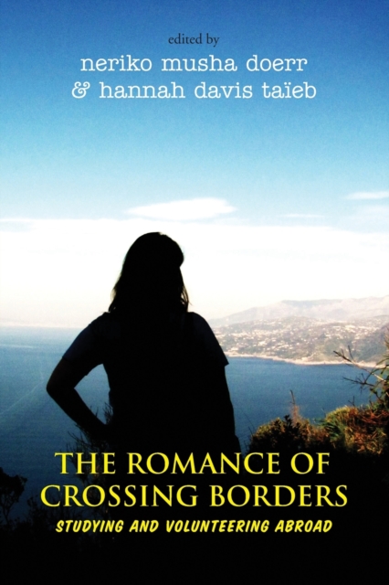 The Romance of Crossing Borders : Studying and Volunteering Abroad, Paperback / softback Book