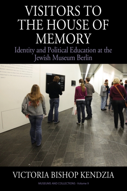 Visitors to the House of Memory : Identity and Political Education at the Jewish Museum Berlin, Paperback / softback Book