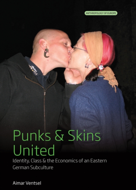 Punks and Skins United : Identity, Class and the Economics of an Eastern German Subculture, EPUB eBook