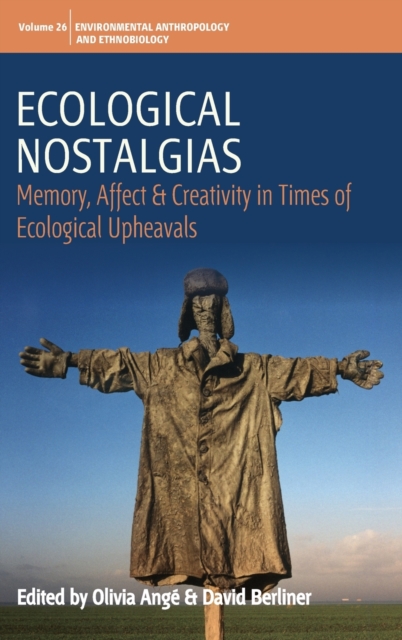 Ecological Nostalgias : Memory, Affect and Creativity in Times of Ecological Upheavals, Hardback Book