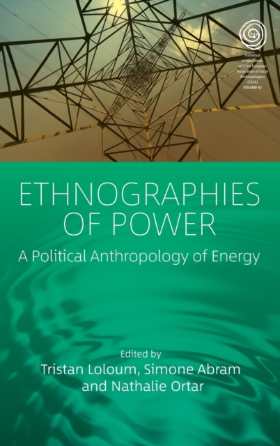 Ethnographies of Power : A Political Anthropology of Energy, Hardback Book