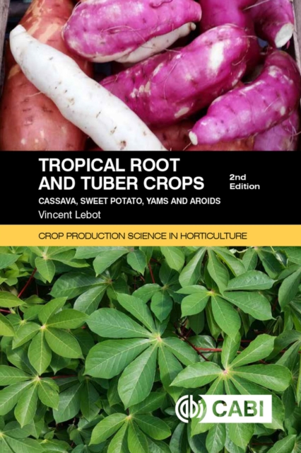 Tropical Root and Tuber Crops : Cassava, sweet potato, yams and aroids, Paperback / softback Book