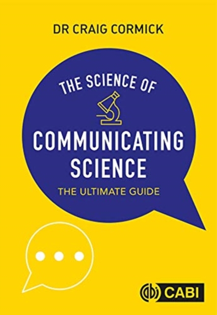 Science of Communicating Science, The : The Ultimate Guide, Paperback / softback Book