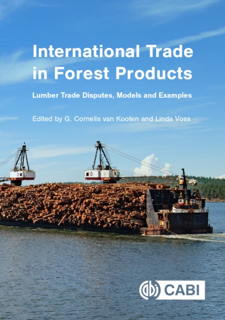 International Trade in Forest Products : Lumber Trade Disputes, Models and Examples, Hardback Book