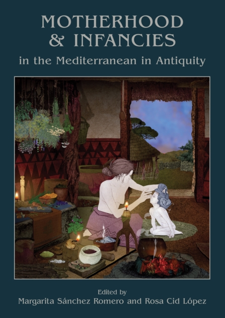 Motherhood and Infancies in the Mediterranean in Antiquity, PDF eBook