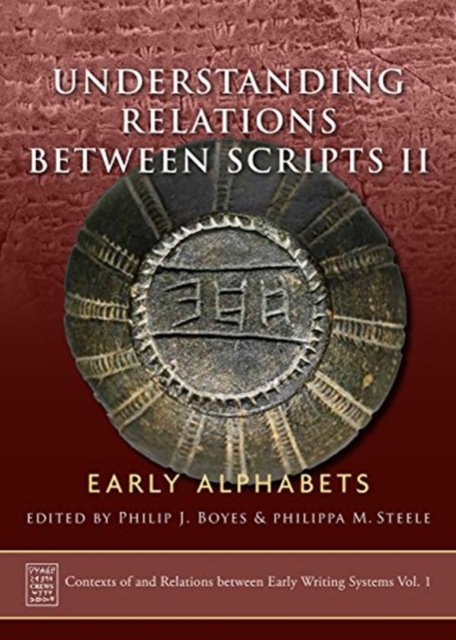 Understanding Relations Between Scripts II : Early Alphabets, Hardback Book