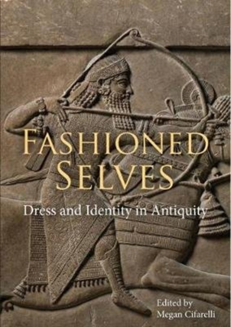 Fashioned Selves : Dress and Identity in Antiquity, Paperback / softback Book