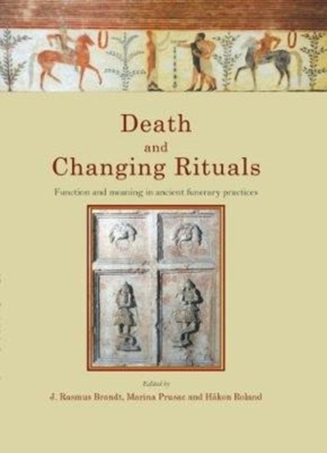Death and Changing Rituals : Function and meaning in ancient funerary practices, Paperback / softback Book