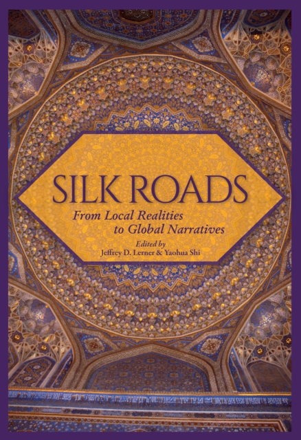 Silk Roads : From Local Realities to Global Narratives, PDF eBook