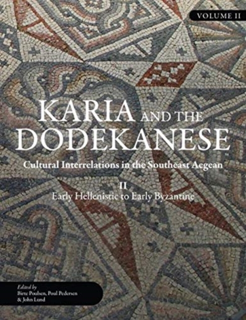 Karia and the Dodekanese : Cultural Interrelations in the Southeast Aegean II Early Hellenistic to Early Byzantine, Hardback Book