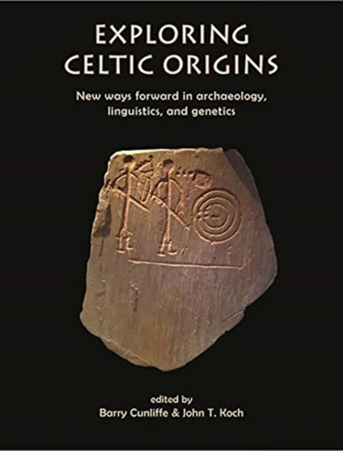 Exploring Celtic Origins : New Ways Forward in Archaeology, Linguistics, and Genetics, Paperback / softback Book