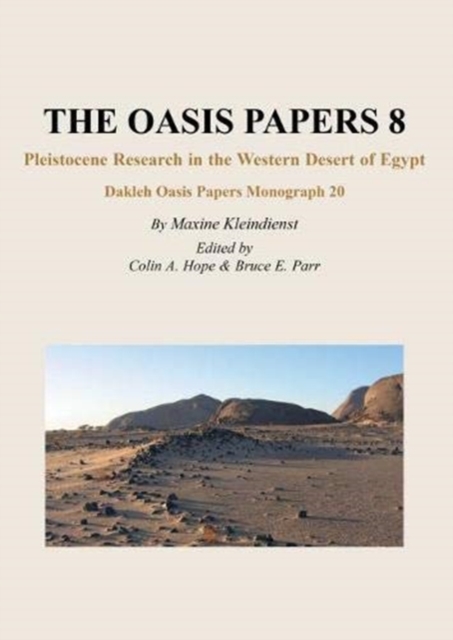 The Oasis Papers 8 : Pleistocene Research in the Western Desert of Egypt, Paperback / softback Book