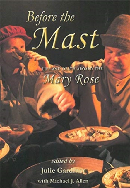 Before the Mast : Life and Death Aboard the Mary Rose, Paperback / softback Book