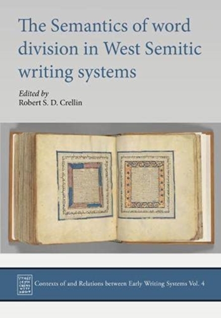The Semantics of Word Division in Northwest Semitic Writing Systems : Ugaritic, Phoenician, Hebrew, Moabite and Greek, Hardback Book