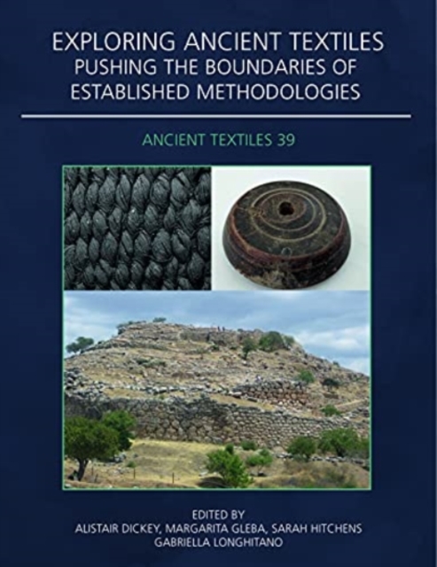 Exploring Ancient Textiles : Pushing the Boundaries of Established Methodologies, Paperback / softback Book