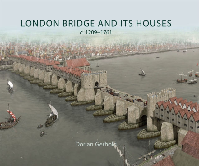London Bridge and its Houses, c. 1209-1761, EPUB eBook