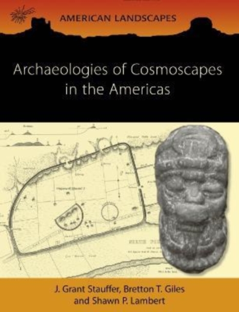 Archaeologies of Cosmoscapes in the Americas, Paperback / softback Book