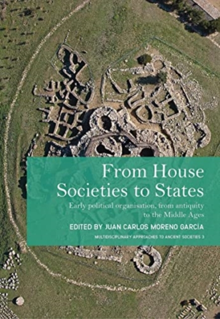 From House Societies to States : Early Political Organisation, From Antiquity to the Middle Ages, Hardback Book