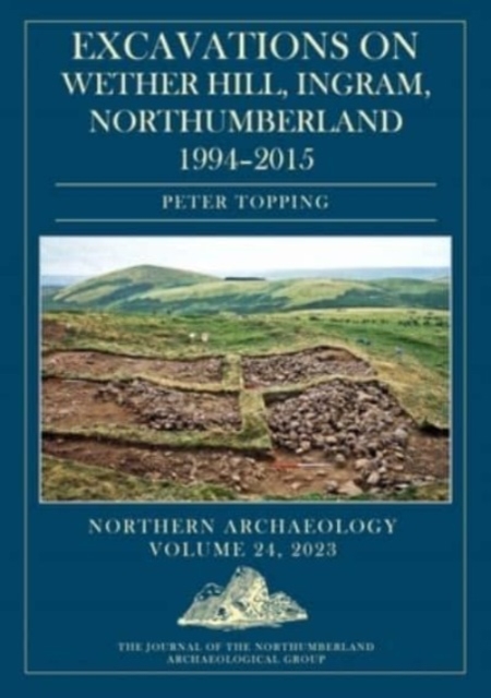 Excavations on Wether Hill, Ingram, Northumberland, 1994-2015, Hardback Book