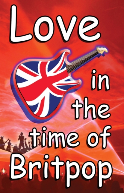 Love in the Time of Britpop, Paperback / softback Book