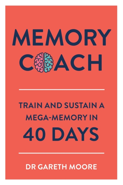 Memory Coach : Train and Sustain a Mega-Memory in 40 Days, Paperback / softback Book