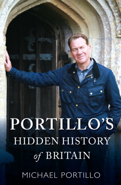 Portillo's Hidden History of Britain, EPUB eBook