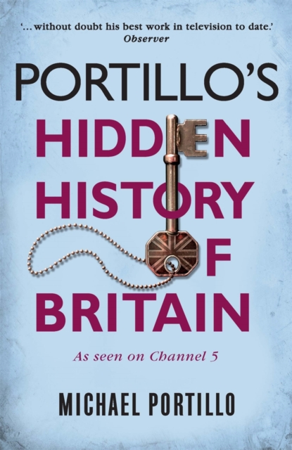 Portillo's Hidden History of Britain, Paperback / softback Book