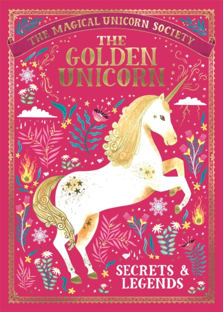 The Magical Unicorn Society: The Golden Unicorn – Secrets and Legends, Hardback Book