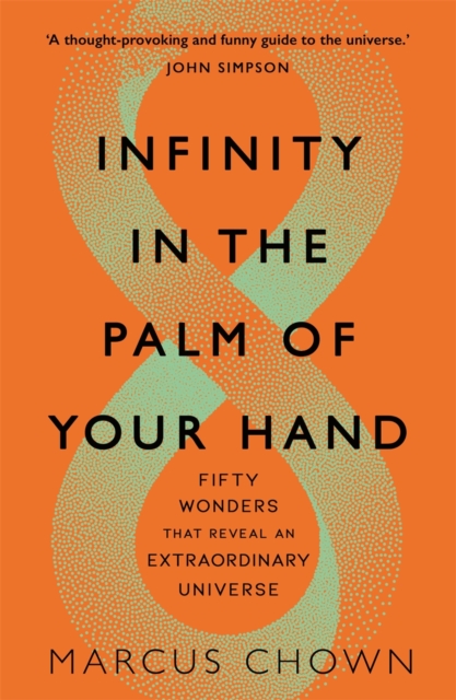 Infinity in the Palm of Your Hand : Fifty Wonders That Reveal an Extraordinary Universe, Paperback / softback Book