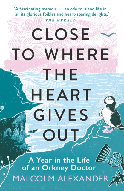 Close to Where the Heart Gives Out : A Year in the Life of an Orkney Doctor, Paperback / softback Book