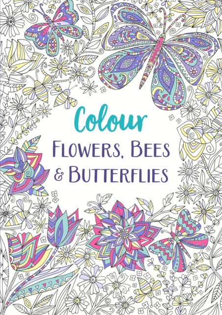 Flowers, Bees and Butterflies : A Relaxing Colouring Book, Paperback / softback Book